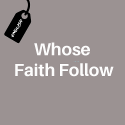 whose faith follow