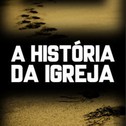 A História da Igreja