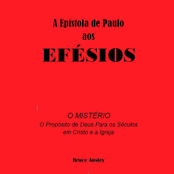 Efésios - O MISTÉRIO - O Propósito de Deus para os Séculos em Cristo e a Igreja