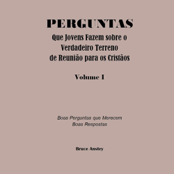 PERGUNTAS Que Jovens Fazem sobre o Verdadeiro Terreno de Reunião para os Cristãos Vol I