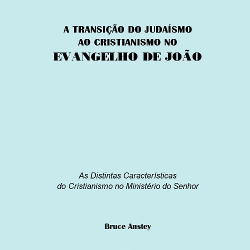 A Transição do Judaísmo ao Cristianismo no Evangelho de João